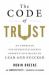 The Code of Trust : An American Counterintelligence Expert's Five Rules to Lead and Succeed