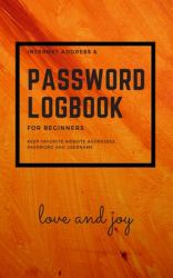 Internet Address and Password Logbook for Beginners : Internet Address Book - Password Log Book for Keep Favorite Website Address, Password and Username