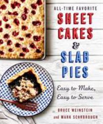 All-Time Favorite Sheet Cakes and Slab Pies : Easy to Make, Easy to Serve