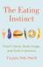 The Eating Instinct : Food Culture, Body Image, and Guilt in America