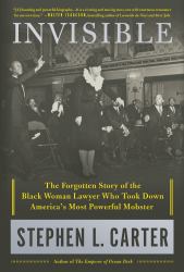 Invisible : The Forgotten Story of the Black Woman Lawyer Who Took down America's Most Powerful Mobster