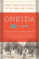 Oneida : From Free Love Utopia to the Well-Set Table