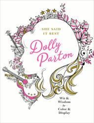 She Said It Best: Dolly Parton : Wit and Wisdom to Color and Display