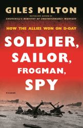 Soldier, Sailor, Frogman, Spy : How the Allies Won on D-Day