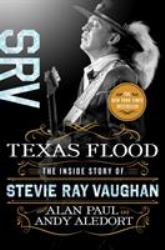 Texas Flood : The Inside Story of Stevie Ray Vaughan