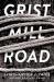 Grist Mill Road : A Novel