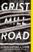 Grist Mill Road : A Novel