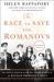 The Race to Save the Romanovs : The Truth Behind the Secret Plans to Rescue the Russian Imperial Family