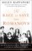 The Race to Save the Romanovs : The Truth Behind the Secret Plans to Rescue the Russian Imperial Family