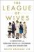 The League of Wives : The Untold Story of the Women Who Took on the U. S. Government to Bring Their Husbands Home