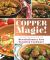 Copper Magic! : No-Fail Recipes for the Revolutionary New Nonstick Cookware