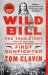 Wild Bill : The True Story of the American Frontier's First Gunfighter