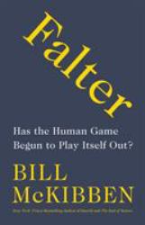 Falter : Has the Human Game Begun to Play Itself Out?