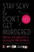 Stay Sexy and Don't Get Murdered : The Definitive How-To Guide