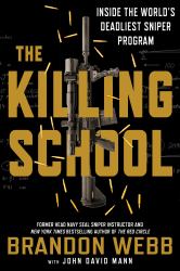 The Killing School : Inside the World's Deadliest Sniper Program