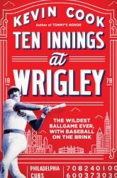 Ten Innings at Wrigley : The Wildest Ballgame Ever, with Baseball on the Brink