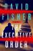 The Executive Order : A Novel