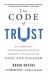 The Code of Trust : An American Counterintelligence Expert's Five Rules to Lead and Succeed