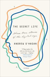 The Secret Life : Three True Stories of the Digital Age