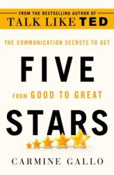 Five Stars : The Communication Secrets to Get from Good to Great