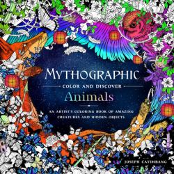 Mythographic Color and Discover: Animals : An Artist's Coloring Book of Amazing Creatures and Hidden Objects