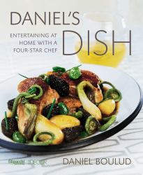 Daniel's Dish : Entertaining at Home with a Four-Star Chef