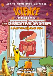 Science Comics: the Digestive System : A Tour Through Your Guts