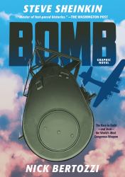 Bomb (Graphic Novel) : The Race to Build--And Steal--the World's Most Dangerous Weapon