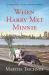 When Harry Met Minnie : A True Story of Love and Friendship