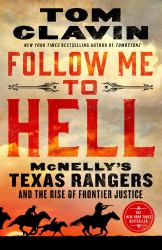 Follow Me to Hell : McNelly's Texas Rangers and the Rise of Frontier Justice