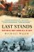 Last Stands : Why Men Fight When All Is Lost