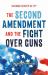 Whose Right Is It? the Second Amendment and the Fight over Guns : The Second Amendment and the Fight over Guns