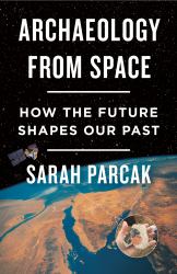 Archaeology from Space : How the Future Shapes Our Past