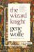 The Wizard Knight : (Comprising the Knight and the Wizard)