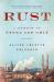 Rust : A Memoir of Steel and Grit