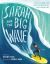 Sarah and the Big Wave : The True Story of the First Woman to Surf Mavericks