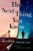 The Next Thing You Know : A Novel