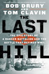 The Last Hill : The Epic Story of a Ranger Battalion and the Battle That Defined WWII