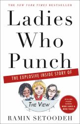 Ladies Who Punch : The Explosive Inside Story of the View