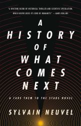 A History of What Comes Next : A Take Them to the Stars Novel