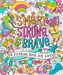 Smart, Strong, and Brave : A Coloring Book for Girls