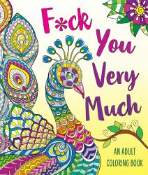 F*ck You Very Much : An Adult Coloring Book