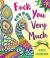 F*ck You Very Much : An Adult Coloring Book