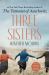 Three Sisters : A Novel