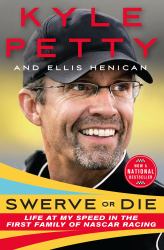 Swerve or Die : Life at My Speed in the First Family of NASCAR Racing