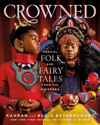 Crowned : Magical Folk and Fairy Tales from the Diaspora