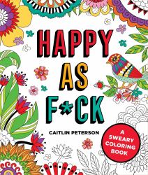 Happy As F*ck : A Sweary Coloring Book