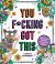 You F*cking Got This : Motivational Profanity to Color and Display