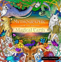 Mythographic Color and Discover: Magical Earth : An Artist's Coloring Book of Natural Wonders