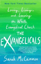 The Exvangelicals : Loving, Living, and Leaving the White Evangelical Church